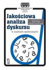Okładka książki Jakościowa analiza dyskursu w naukach społecznych Michał Krzyżanowski, Ruth Wodak