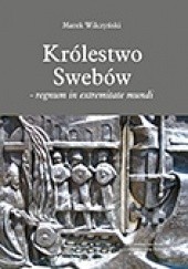 Okładka książki Królestwo Swebów - regnum in extremitate mundi Marek Wilczyński