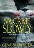 Okładka książki Savor Me Slowly Gena Showalter