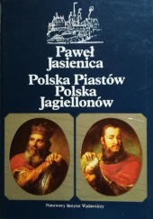 Okładka książki Polska Piastów. Polska Jagiellonów Paweł Jasienica