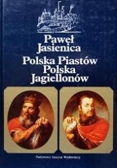Okładka książki Polska Piastów. Polska Jagiellonów Paweł Jasienica