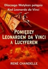 Okładka książki Pomiędzy Leonardem Da Vinci a Lucyferem