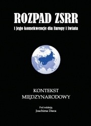 Rozpad ZSRR i jego konsekwencje dla Europy i świata. Część 3. Kontekst międzynarodowy chomikuj pdf
