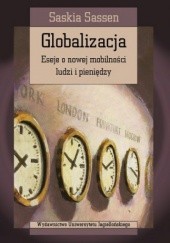 Okładka książki Globalizacja. Eseje o nowej mobilności ludzi i pieniędzy Saskia Sassen