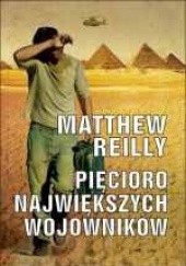Okładka książki Pięcioro największych wojowników Matthew Reilly