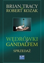 Okładka książki Wędrówki z Gandalfem. Sprzedaż Robert Kozak, Brian Tracy