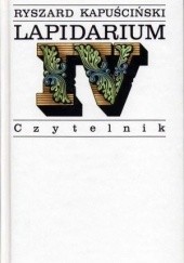 Okładka książki Lapidarium IV Ryszard Kapuściński