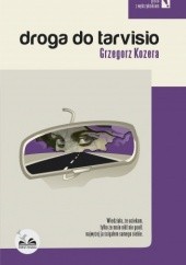 Okładka książki Droga do Tarvisio Grzegorz Kozera