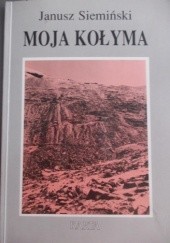 Okładka książki Moja Kołyma Janusz Siemiński