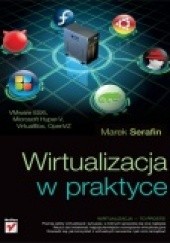 Okładka książki Wirtualizacja w praktyce Marek Serafin