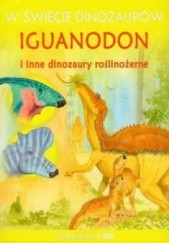 Okładka książki W świecie dinozaurów Iguanodon i inne dinozaury roślinożerne