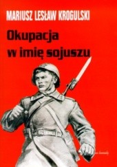 Okupacja w imię sojuszu. Armia Radziecka w Polsce w latach 1944-1956