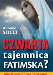 Okładka książki Czwarta tajemnica fatimska? Antonio Socci