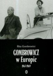 Okładka książki Gombrowicz w Europie: świadectwa i dokumenty 1963–1969 Rita Gombrowicz