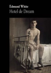 Okładka książki Hotel de Dream Edmund White