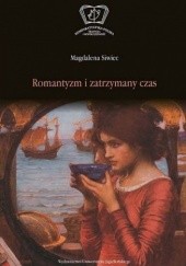 Okładka książki Romantyzm i zatrzymany czas Magdalena Siwiec