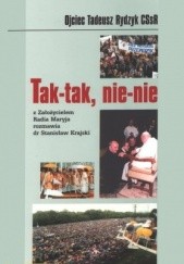 Okładka książki Tak-tak, nie-nie. Z założycielem Radia Maryja rozmawia Stanisław Krajski Stanisław Krajski, Tadeusz Rydzyk