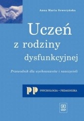 Okładka książki Uczeń z rodziny dysfunkcyjnej Anna Seweryńska