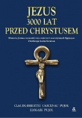 Okładka książki Jezus. 3000 lat przed Chrystusem Claude-Brigitte Carcenac Pujol