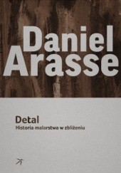 Okładka książki Detal. Historia malarstwa w zbliżeniu Daniel Arasse