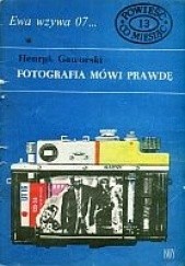 Okładka książki Fotografia mówi prawdę Henryk Gaworski