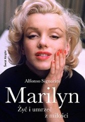 Okładka książki Marilyn. Żyć i umrzeć z miłości Alfonso Signorini