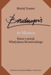 Okładka książki Brudnopis „in blanco”. Rzecz o poezji Władysława Broniewskiego Maciej Tramer