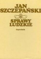 Okładka książki Sprawy Ludzkie Jan Szczepański