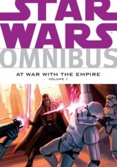 Okładka książki Star Wars Omnibus: At War with the Empire Volume 1 praca zbiorowa
