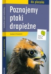 Okładka książki Przewodnik do plecaka. Poznajemy ptaki drapieżne Andrzej G. Kruszewicz
