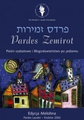 Pardes Zemirot. Pieśni szabatowe i błogosławieństwo po jedzeniu