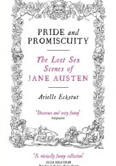 Okładka książki Pride and Promiscuity - the Lost Sex Scenes of Jane Austen