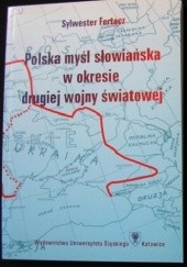Okładka książki Polska myśl słowiańska w okresie drugiej wojny światowej Sylwester Fertacz