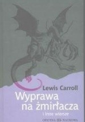 Okładka książki Wyprawa na żmirłacza i inne wiersze Lewis Carroll