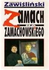 Okładka książki Zamach na Zamachowskiego Stanisław Zawiśliński