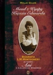 Okładka książki Maud z Wyspy Księcia Edwarda: Biografia L. M. Montgomery Mollie Gillen