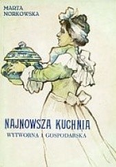 Okładka książki Najnowsza kuchnia - wytworna i gospodarska Marta Norkowska