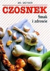 Okładka książki Czosnek. Smak i zdrowie August Oetker