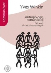 Okładka książki Antropologia komunikacji. Od teorii do badań terenowych Yves Winkin