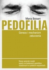Okładka książki Pedofilia. Geneza i mechanizm zaburzenia Maria Beisert