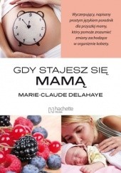 Okładka książki Gdy stajesz się mamą Marie-Claude Delahaye
