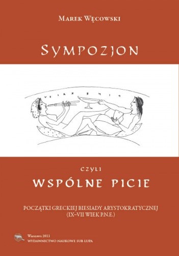 Sympozjon, czyli wspólne picie. Początki greckiej biesiady arystokratycznej (IX-VII wiek p.n.e.)