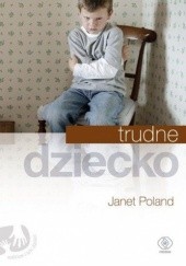 Okładka książki Trudne dziecko Janet Poland