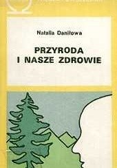 Okładka książki Przyroda i nasze zdrowie Natalia Daniłowa