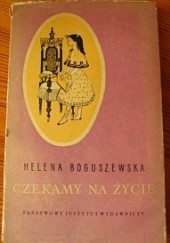 Okładka książki Czekamy na życie Helena Boguszewska