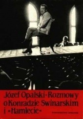 Okładka książki Rozmowy o Konradzie Swinarskim i Hamlecie Józef Opalski