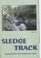 Okładka książki Sledge Track. Situated in the Scenic Kahuterawa Valley praca zbiorowa