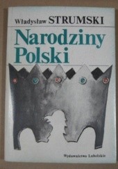 Okładka książki Narodziny Polski Władysław Strumski