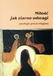 Okładka książki Miłość jak ziarno odwagi Jan Leończuk