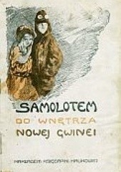 Okładka książki Samolotem do wnętrza Nowej Gwinei Zbigniew Saturski